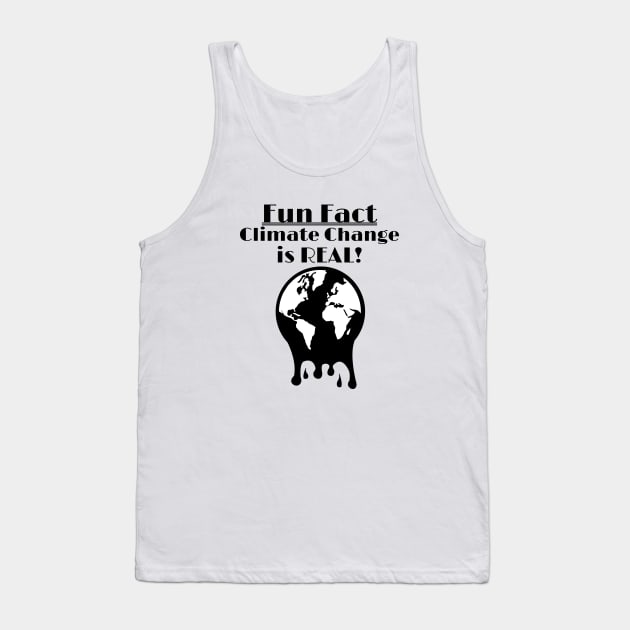 Climate Change Is REAL - Fun Fact Tank Top by ChrisWilson